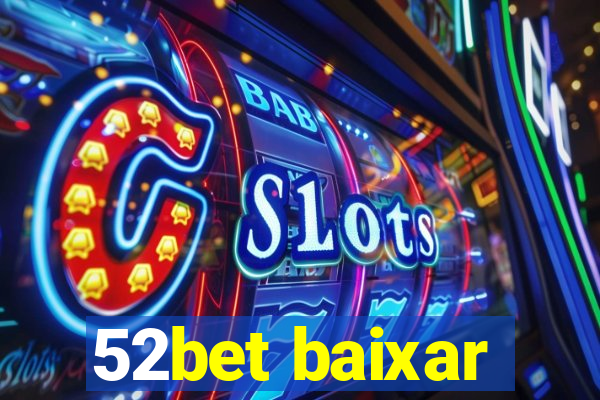 52bet baixar